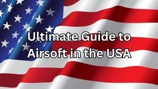 Ultimate Guide to Airsoft in the US