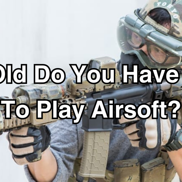 How Old do You Have to be to Play Airsoft?