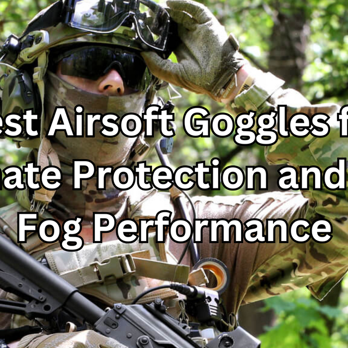 The Best Airsoft Goggles
