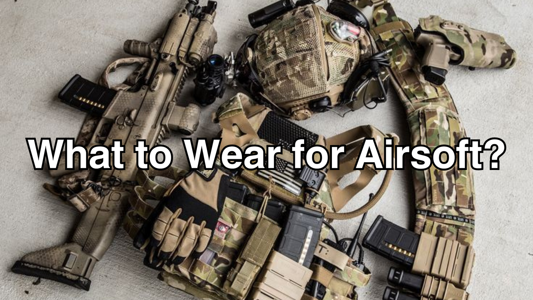 What to Wear for Airsoft?